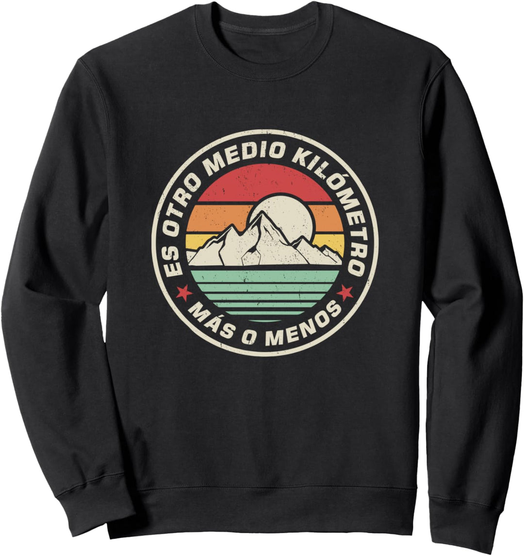 Lustiges Wandern Noch ein halber Kilometer Sweatshirt