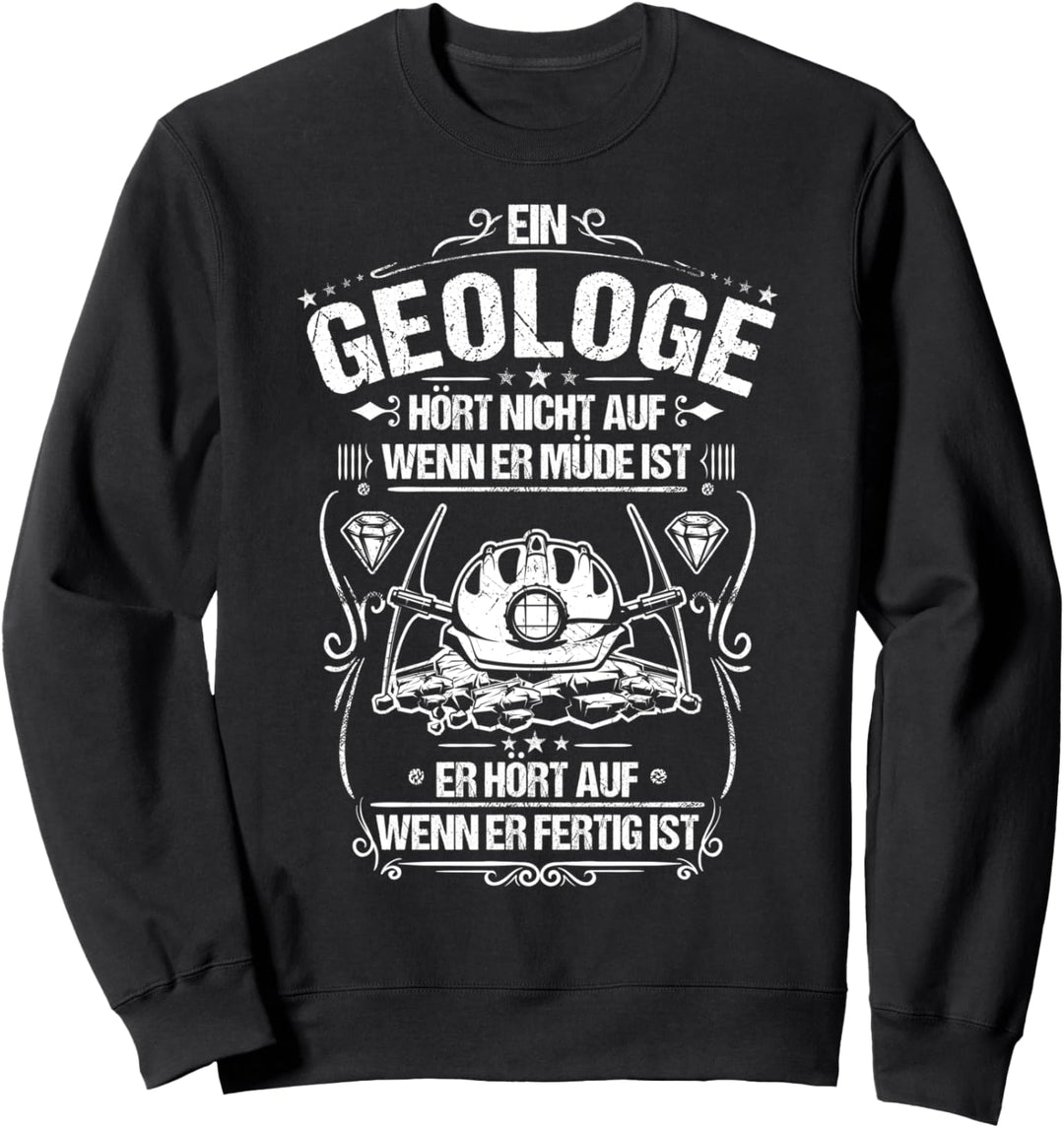 Geologe Alltäglicher Fleiss Geologie Sweatshirt