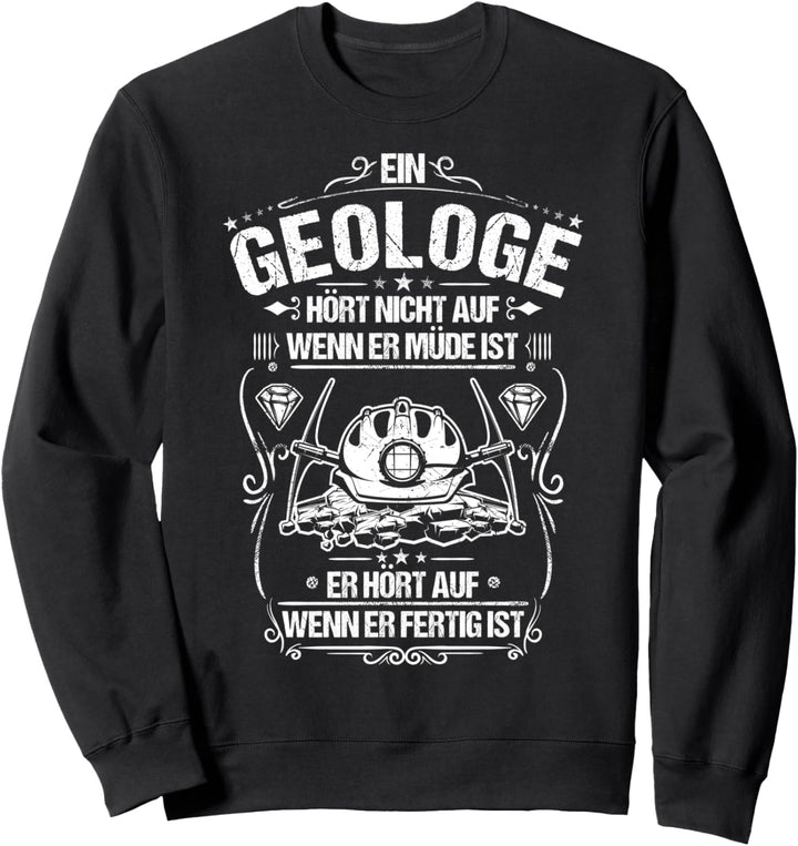 Geologe Alltäglicher Fleiss Geologie Sweatshirt