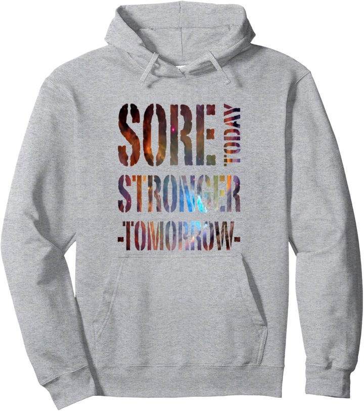 Sore today stronger tomorrow Fitness Gym Work out Motivation Pullover Hoodie