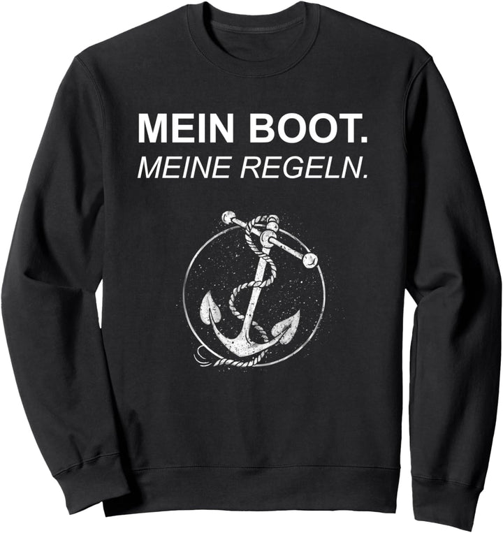 Mein Boot. Meine Regeln. Segler Kapitän Skipper Geschenk Sweatshirt