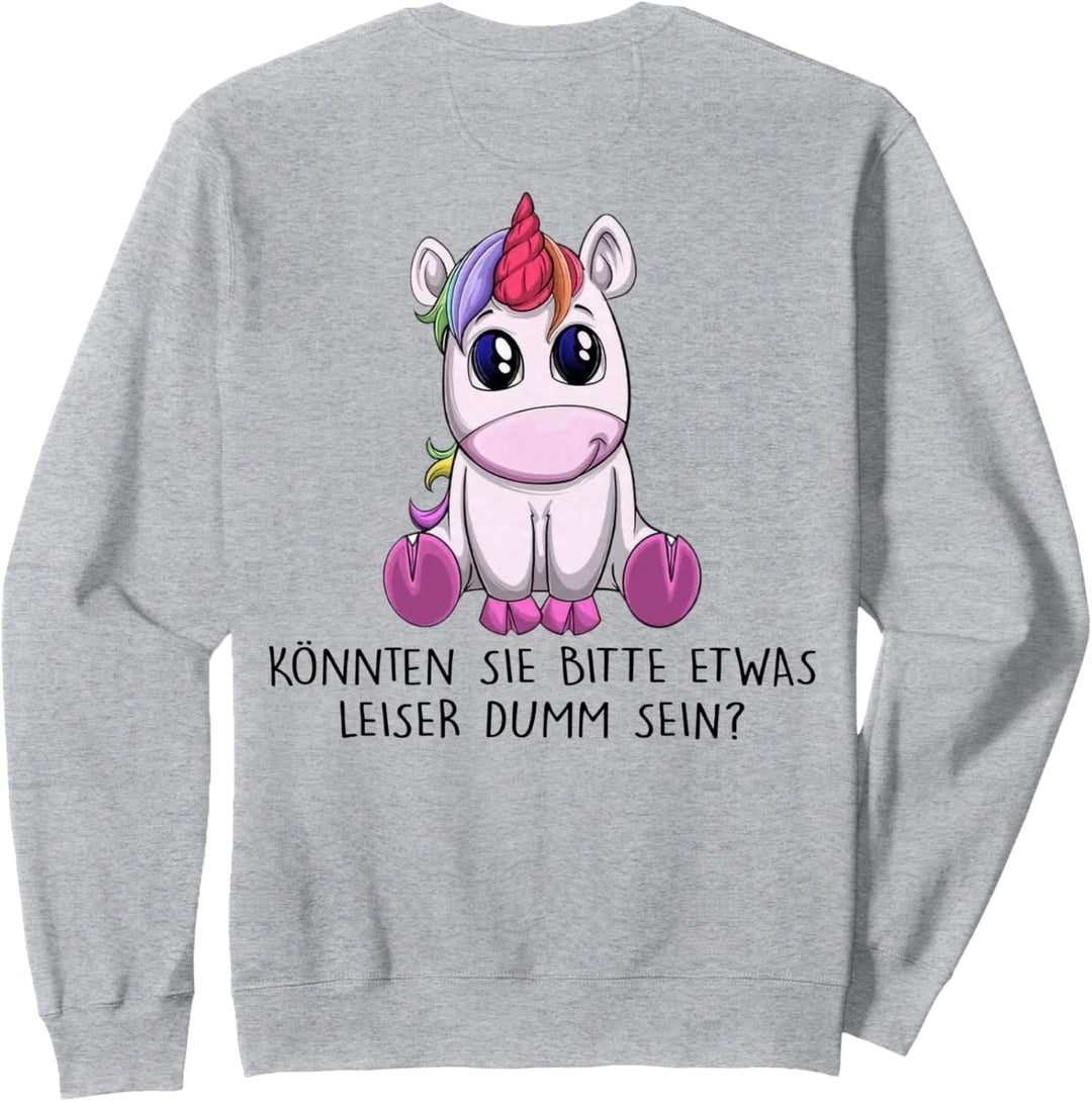 könnten sie bitte etwas leiser dumm sein einhorn Sweatshirt