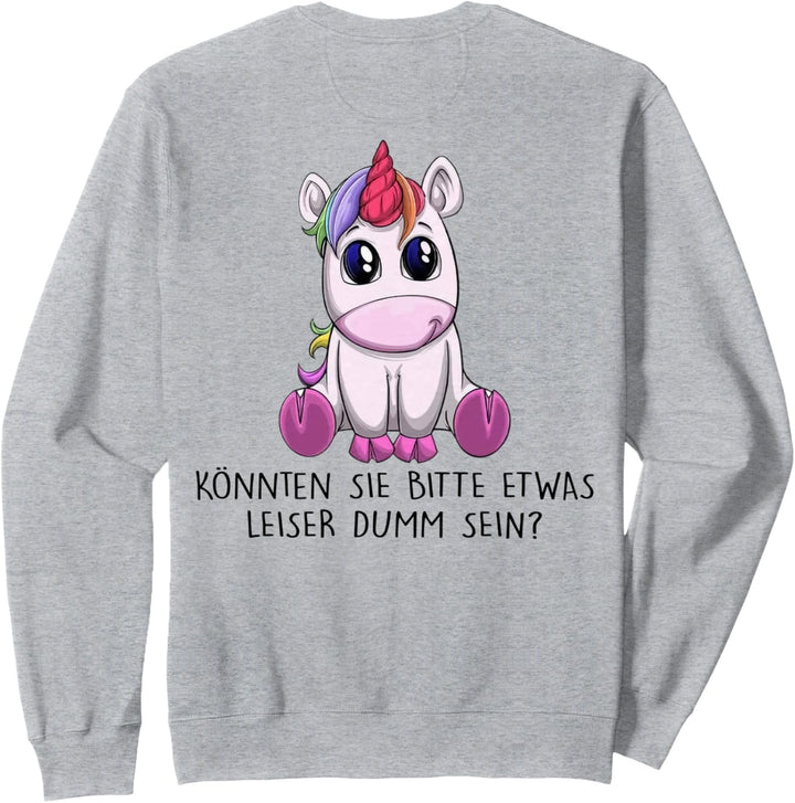 könnten sie bitte etwas leiser dumm sein einhorn Sweatshirt