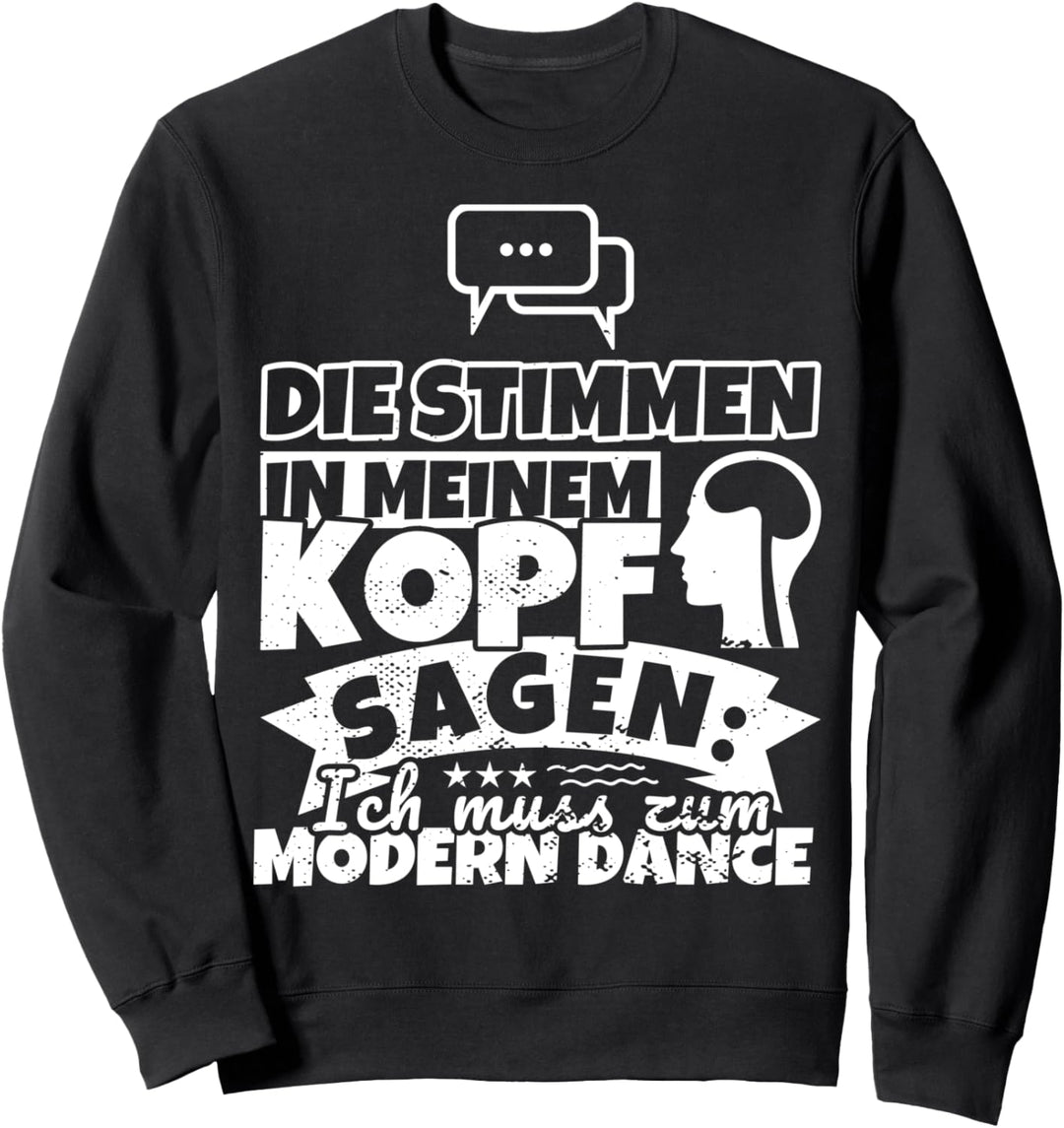 Modern Dance witzig – Die Stimmen in meinem Kopf sagen Sweatshirt