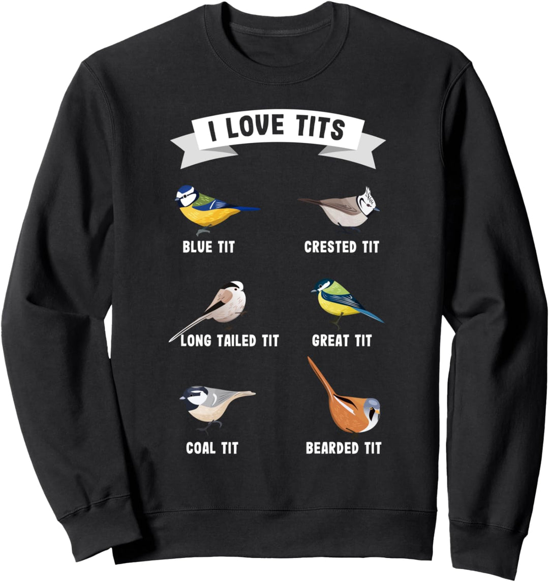 Lustiges Vogelbeobachtungsgeschenk für Ornithologe | I love tits! Sweatshirt
