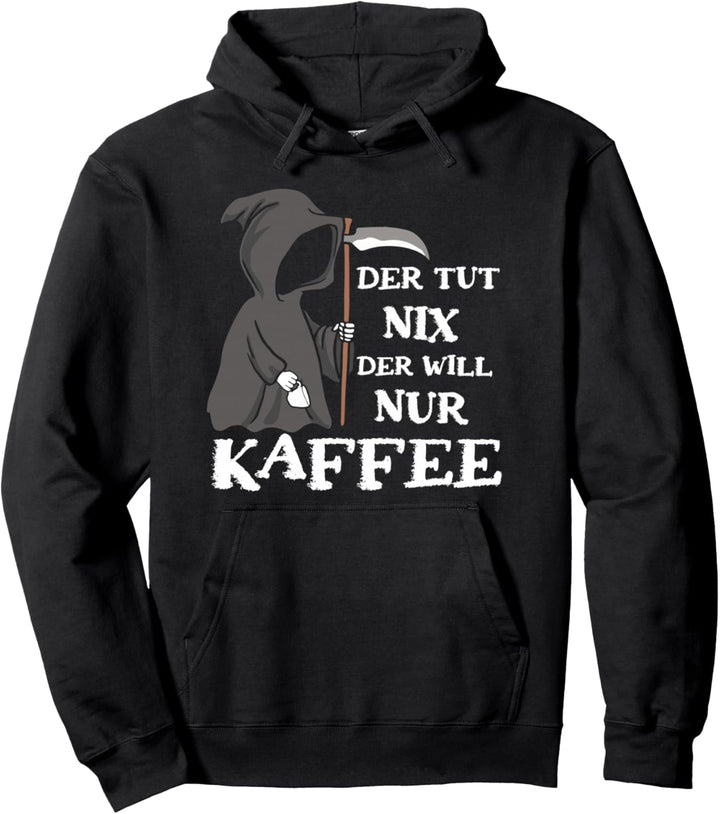 Lustiger Sensenmann, schwarzer Humor, The Will Only Coffee Pullover Hoodie