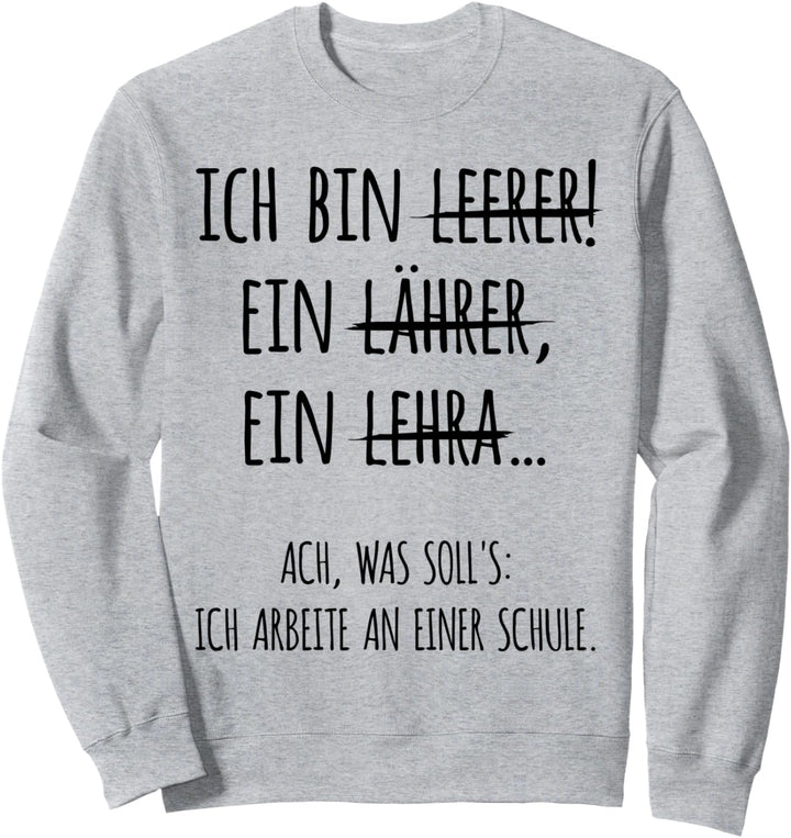 Ich bin Lehrer Lehrerin Schule Beruf Lustiges Geschenk Sweatshirt