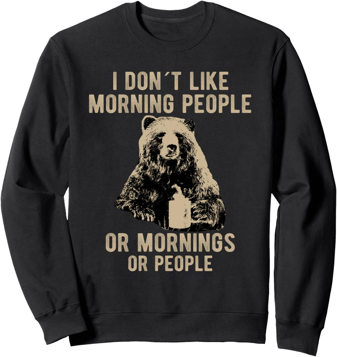 I Hate Morning People And Mornings And People Bär Kaffee Sweatshirt