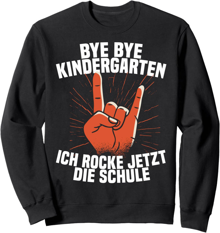 Bye Bye Kindergarten Ich Rocke Jetzt Die Schule Einschulung Sweatshirt