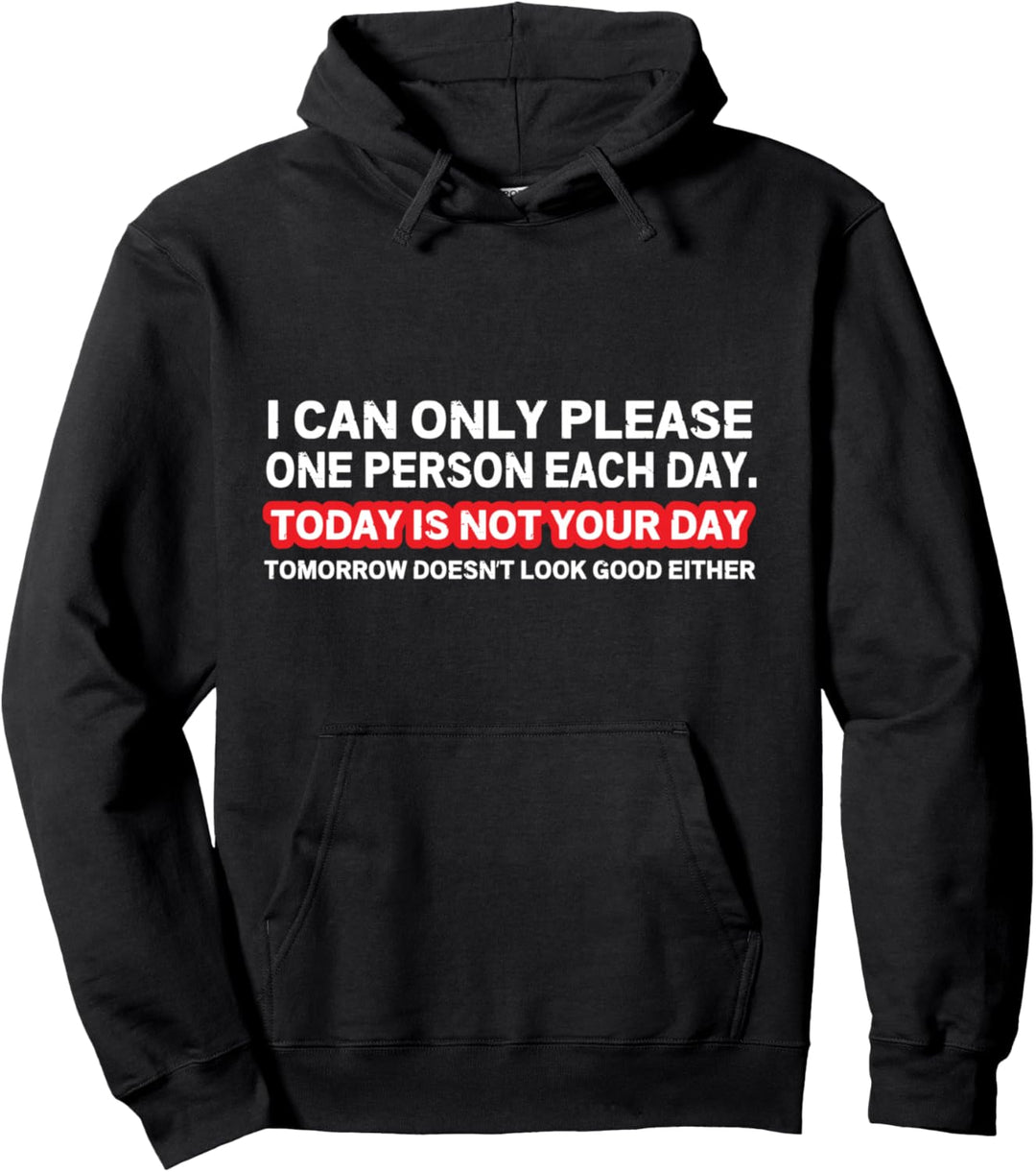I Can Only Please One Person Per Day Sarcastic Quote Pullover Hoodie