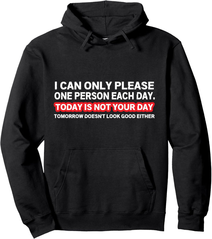 I Can Only Please One Person Per Day Sarcastic Quote Pullover Hoodie