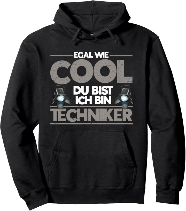 Egal Wie Cool Du Bist Ich Bin Techniker Bühnentechniker Pullover Hoodie