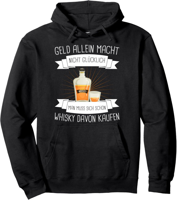 Malt Whiskey Geld allein macht nicht glücklich Whisky kaufen Pullover Hoodie