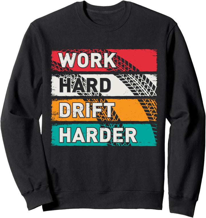 Work Hard Drift Harder Driften Auto Tuning Fan Drifte Härter Sweatshirt