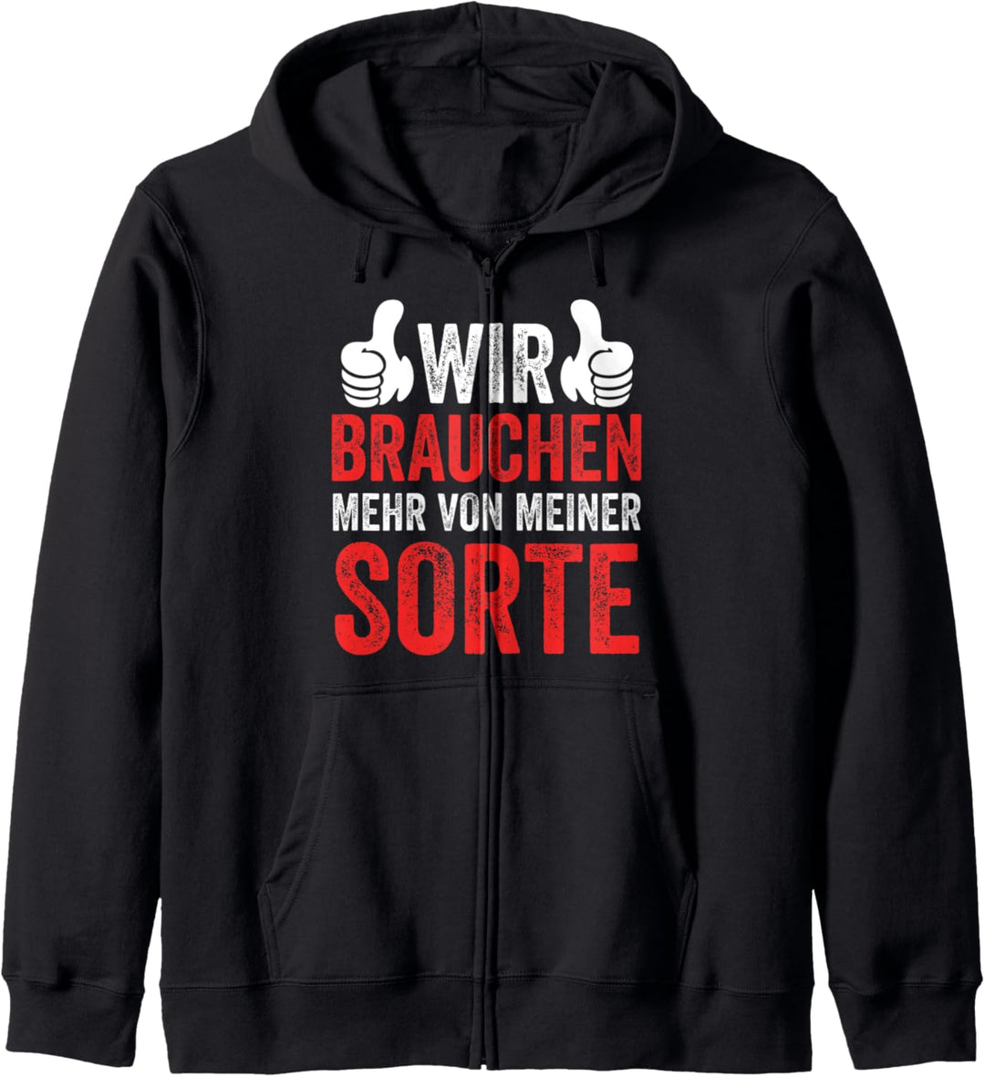 Lustiger Spruch Wir Brauchen Mehr Von Meiner Sorte Kapuzenjacke