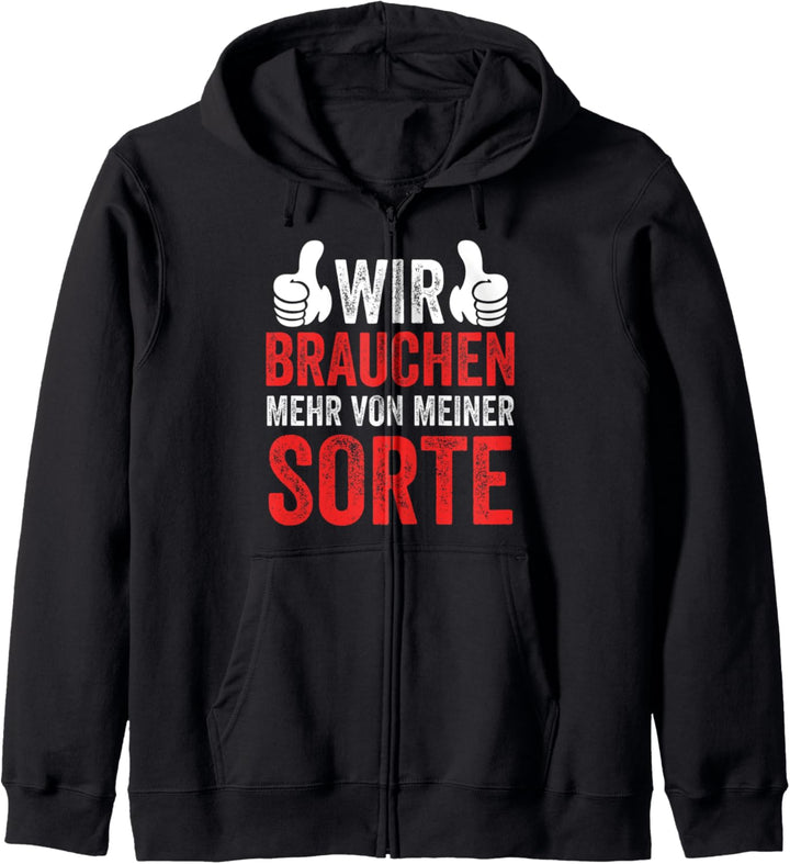 Lustiger Spruch Wir Brauchen Mehr Von Meiner Sorte Kapuzenjacke