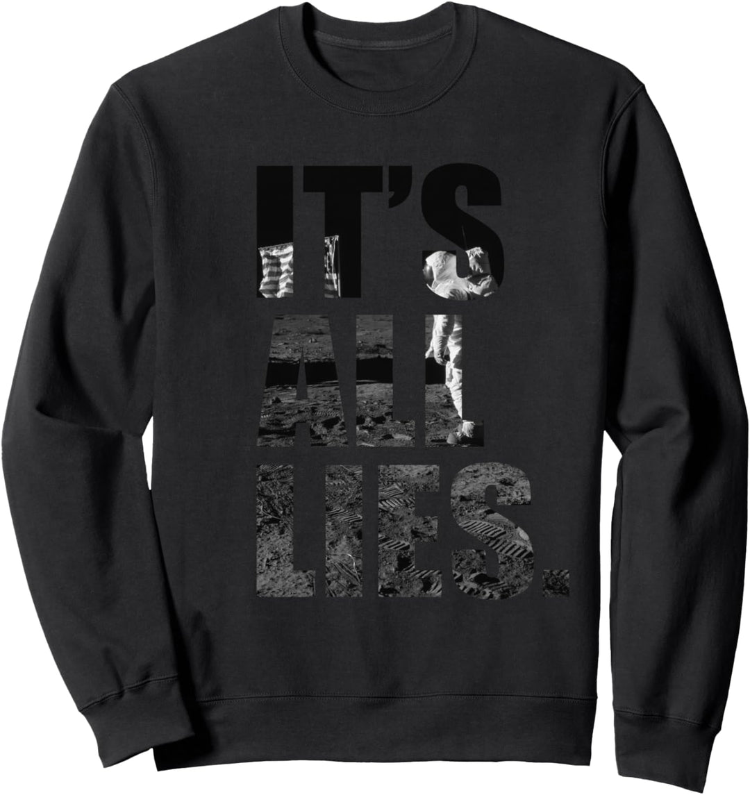 It's all Lies (Mond Landing Hoax) Sweatshirt