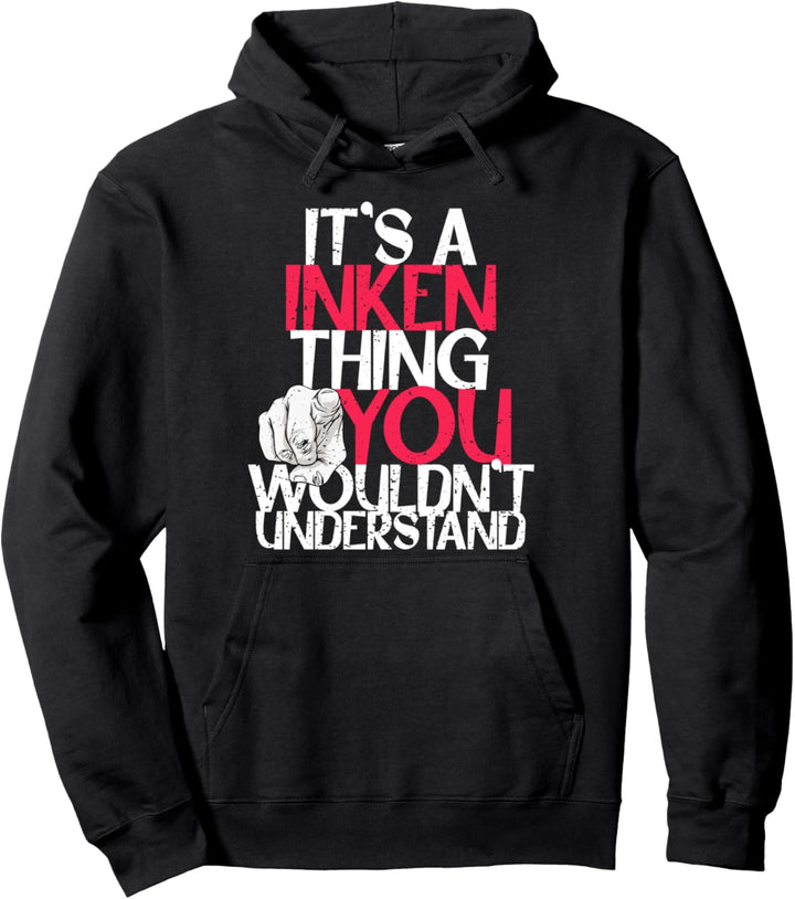 It's A Inken Thing You Wouldn't Understand Pullover Hoodie