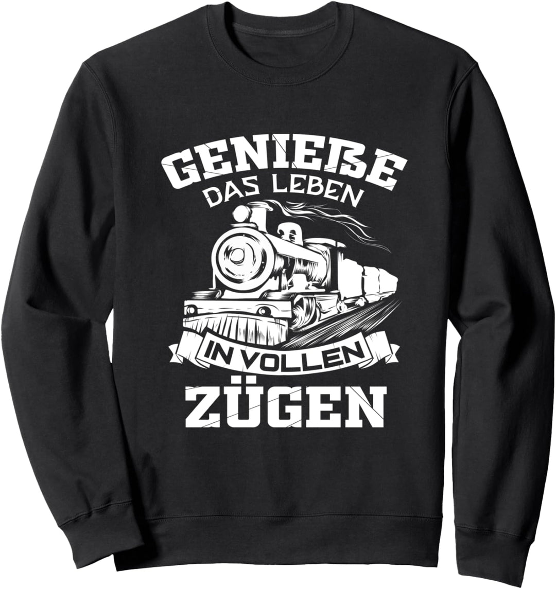Lokomotive Dampflok Geniesse Das Leben Eisenbahn Zugführer Sweatshirt