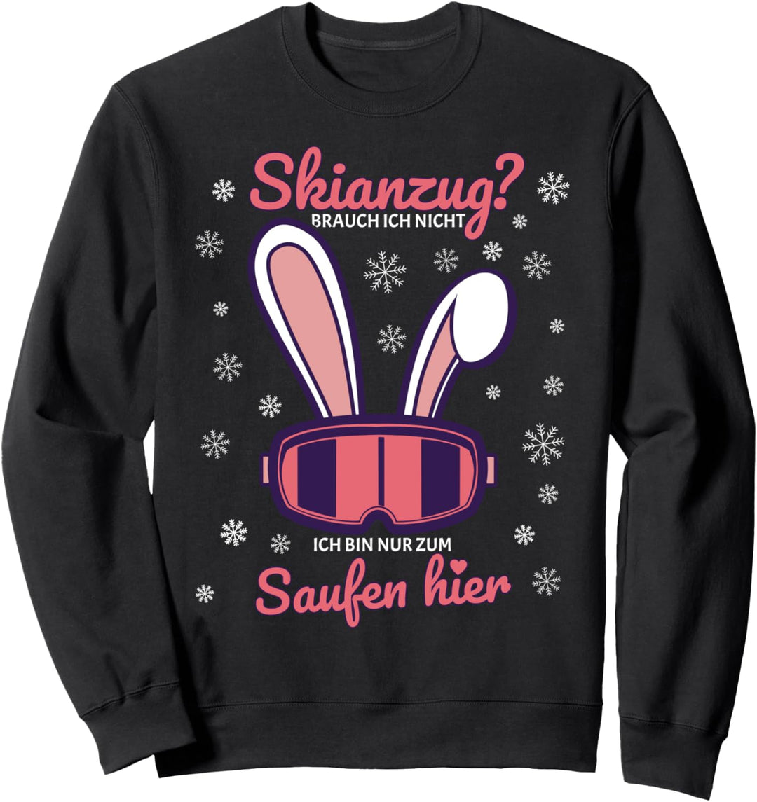 Skianzug Ich Bin Nur Zum Saufen Hier Après-Ski Sweatshirt