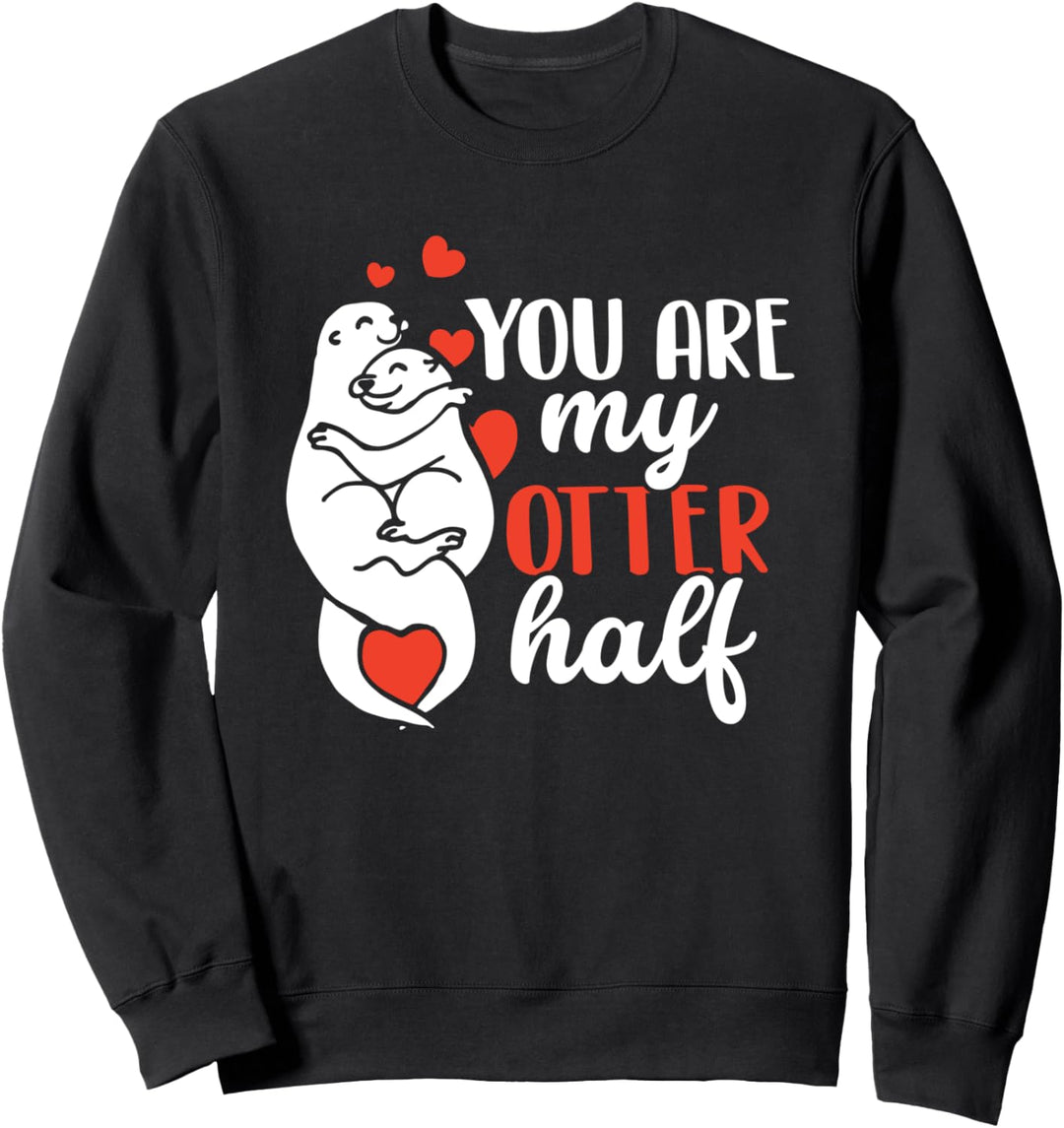 You Are My Otter Half | Otters Lover Damen Herren Sweatshirt