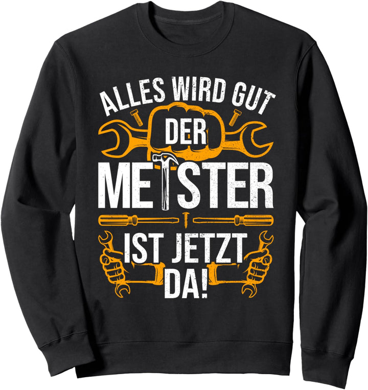 Bauarbeiter Mechatroniker & Kfz Mechaniker Meisterbrief Sweatshirt