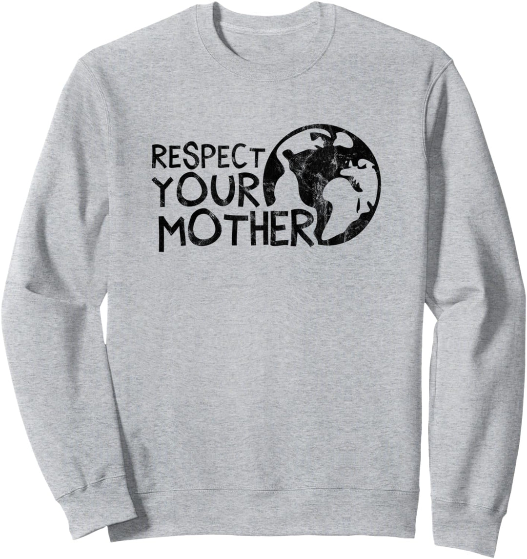 Respect your mother, Erde, Natur, Klimaschutz, Naturschutz Sweatshirt