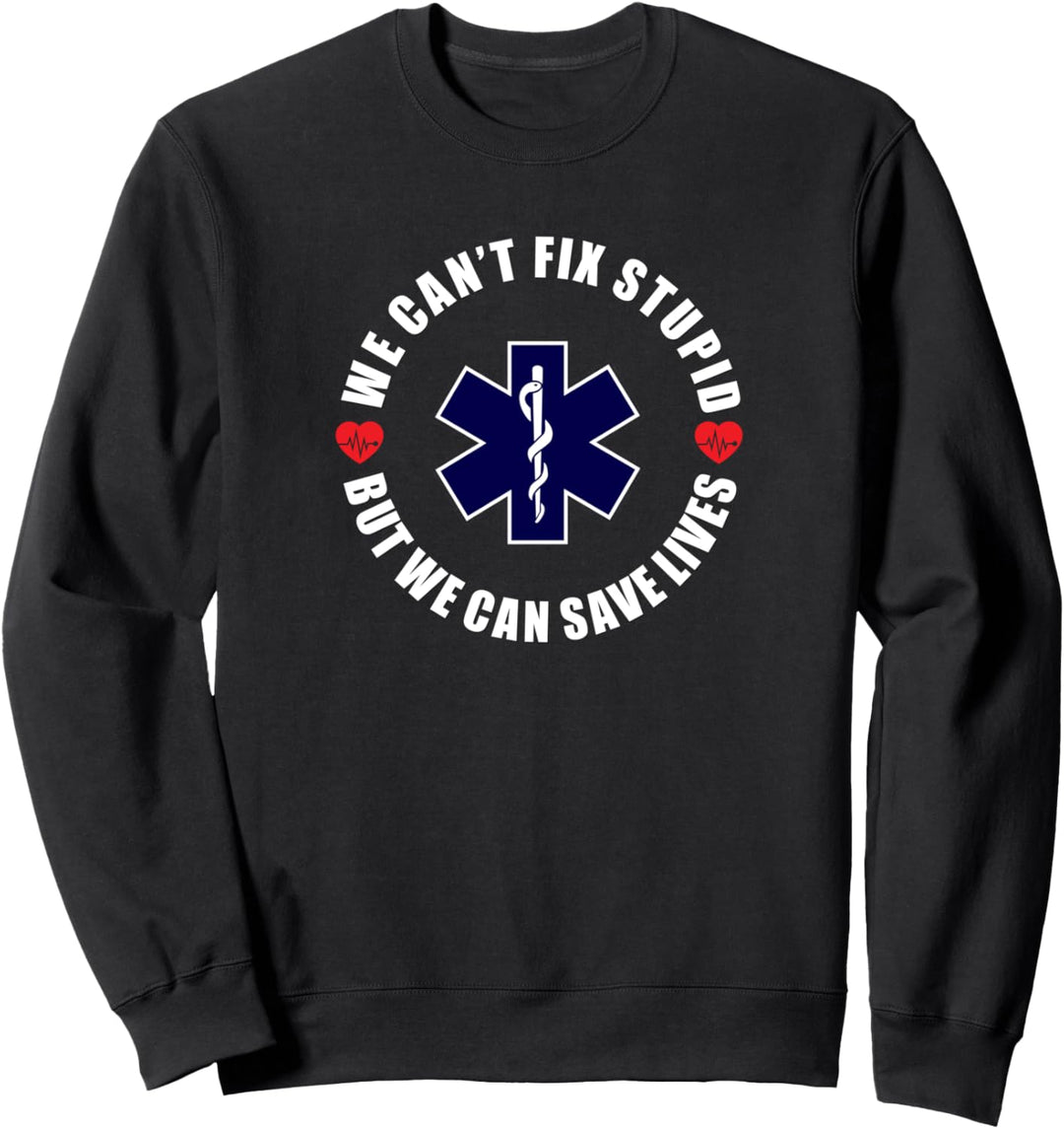 Wir können nicht dumm repariern, lustiges Rettungssanitäter Sweatshirt