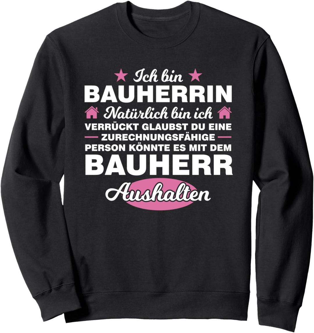 Ich bin Bauherrin Bauherr Bauherr Sweatshirt