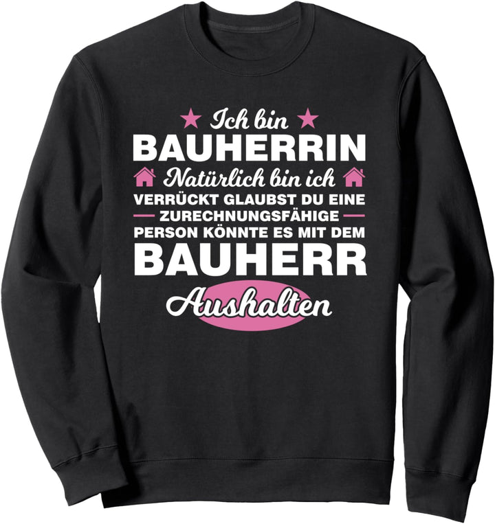 Ich bin Bauherrin Bauherr Bauherr Sweatshirt