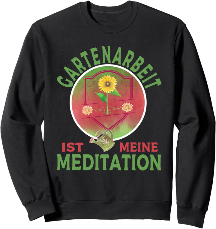 Gartenarbeit - witzige Garten Idee für Gärtner Hobbygärtner Sweatshirt