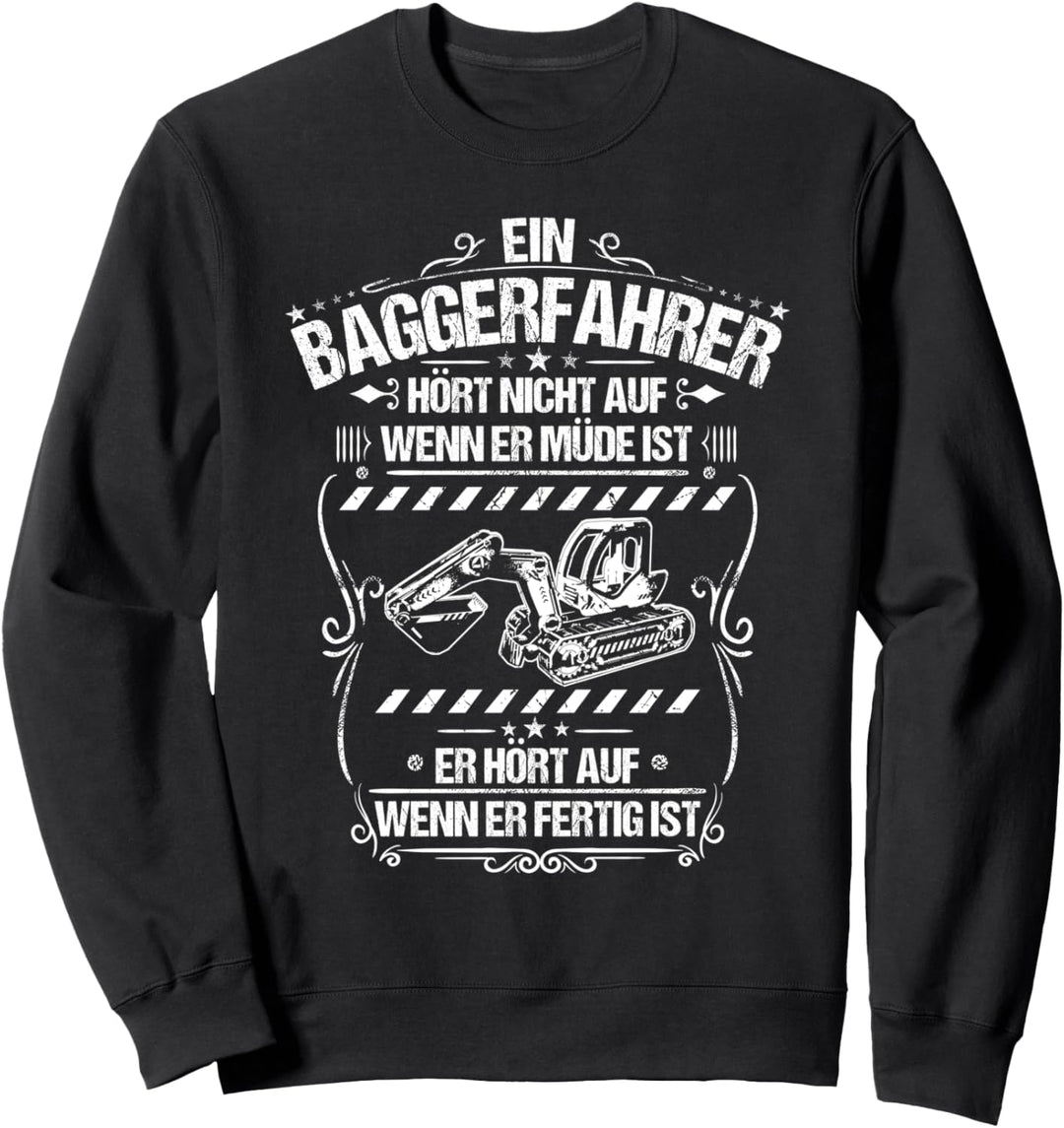 Baggerführer Alltäglicher Fleiss Bagger Baggerfahrer Sweatshirt