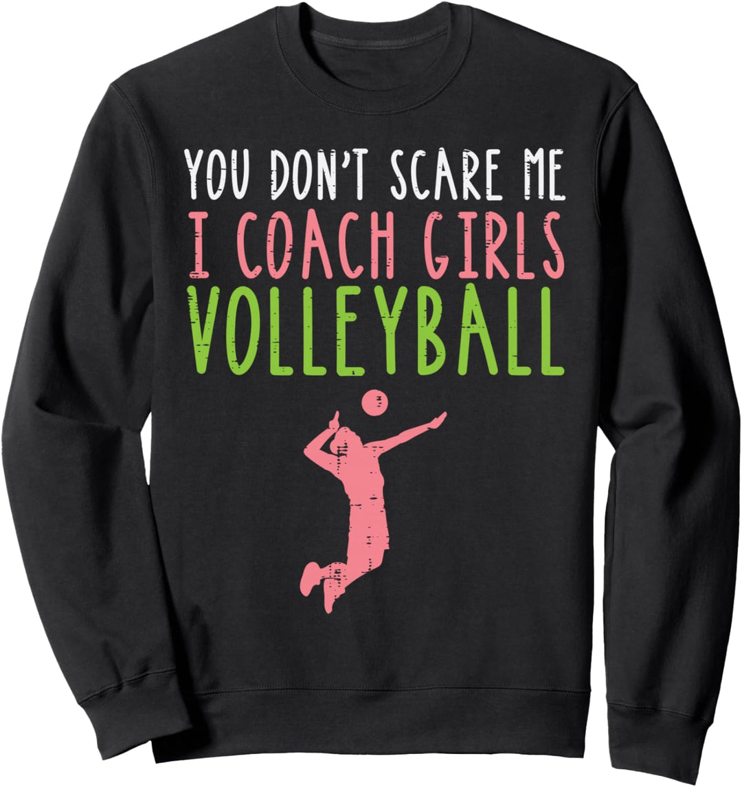 Du machst mir keine Angst Coach Mädchen Volleyball Lustige Männer Frauen Sweatshirt