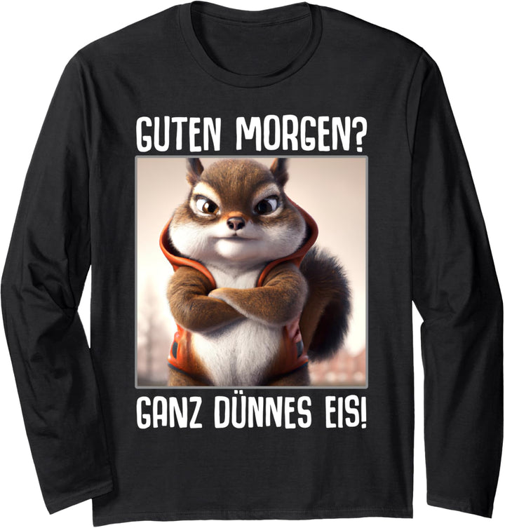 Guten Morgen? Ganz dünnes Eis! Kaffee Spruch Lustig Geschenk Langarmshirt