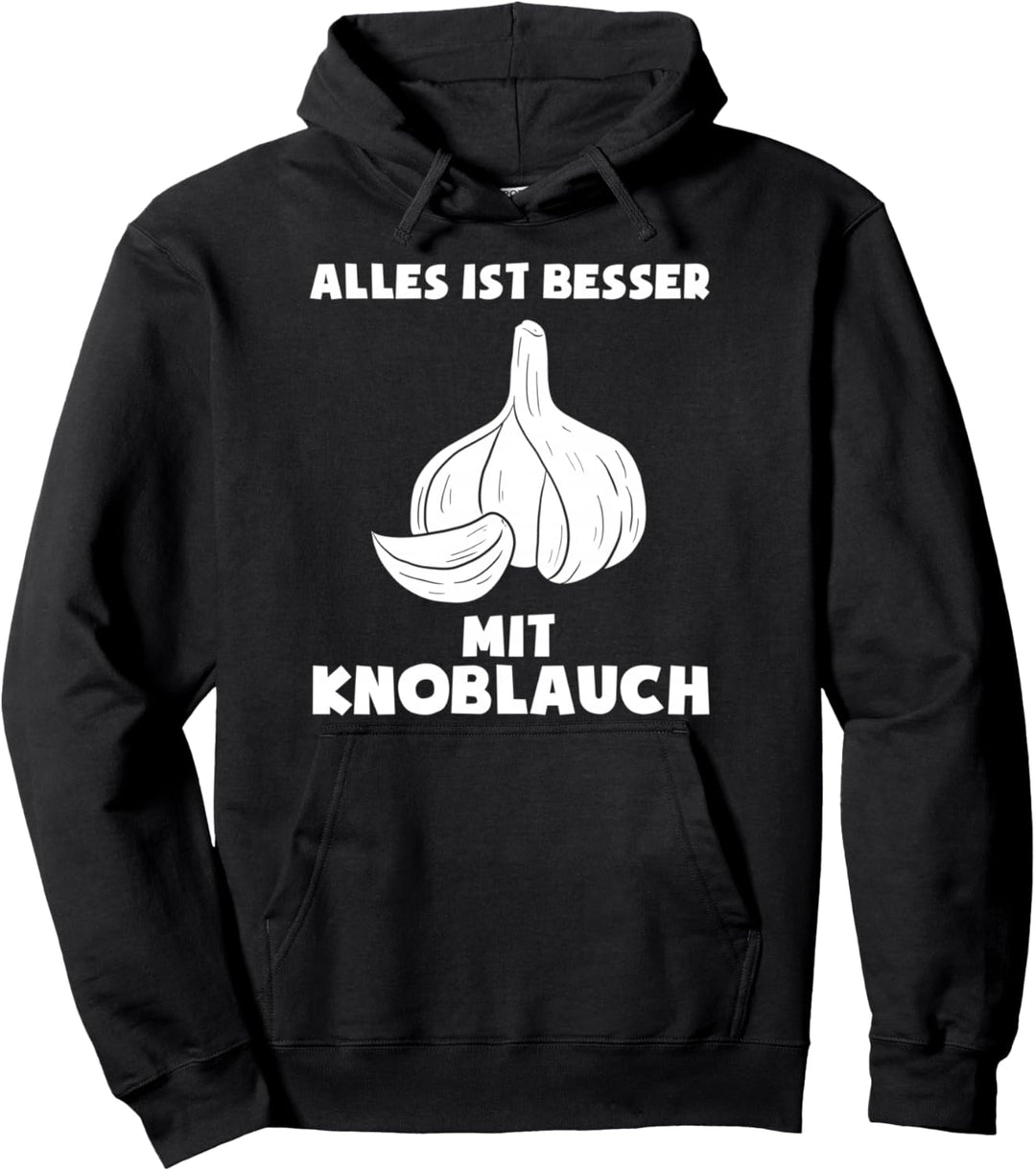 Alles Ist Besser Mit Knoblauch Koch Pullover Hoodie