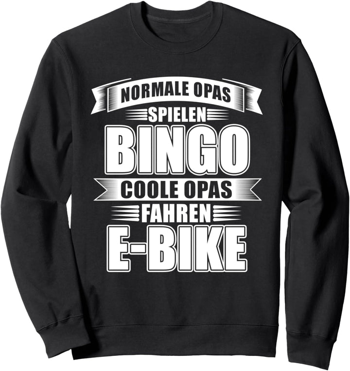Normale Opas Spielen Bingo Coole Opas Fahren E-Bike Sweatshirt