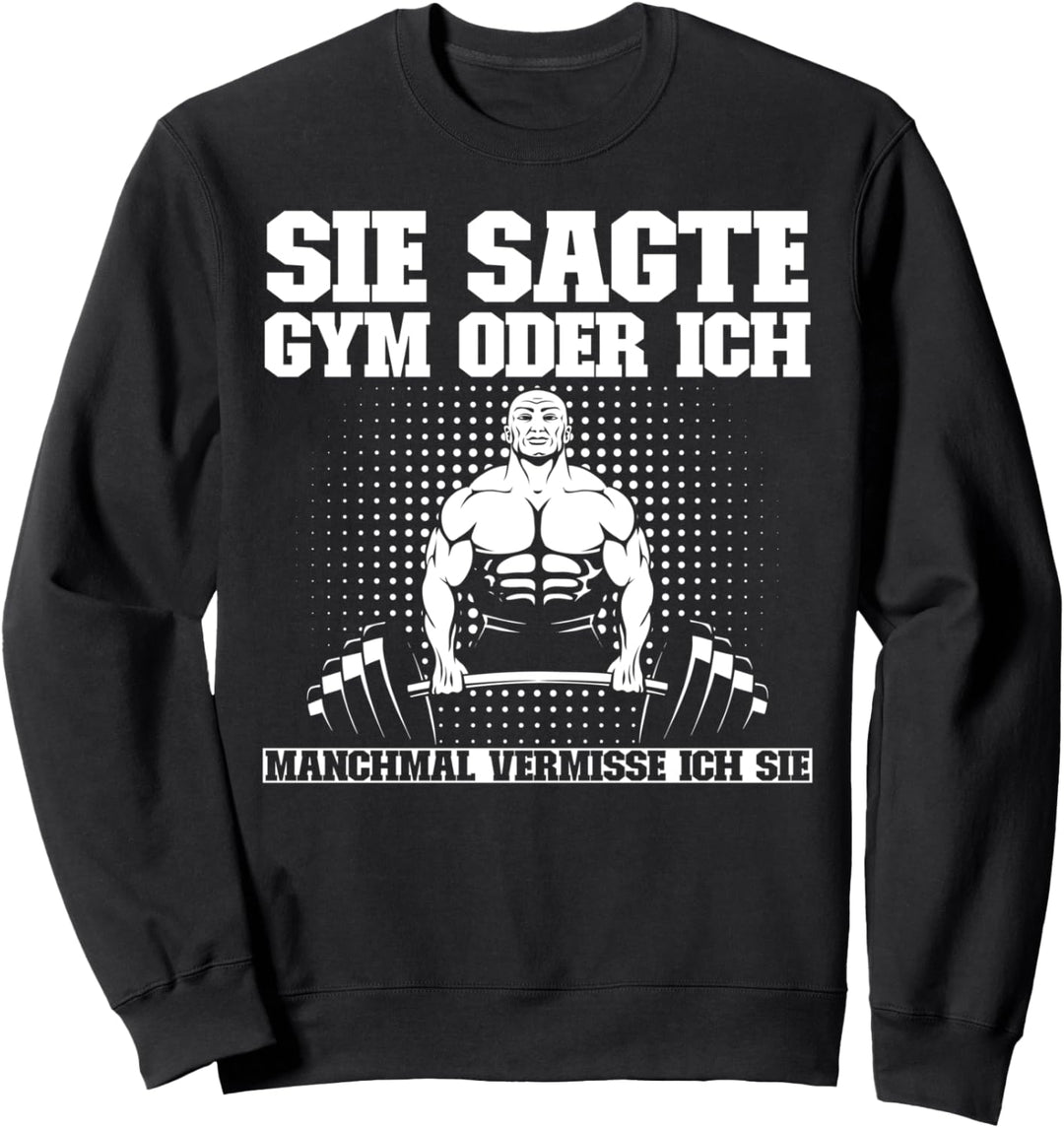 Sie Sagte Gym Oder Ich Manchmal Vermisse Ich Sie Gym Sweatshirt