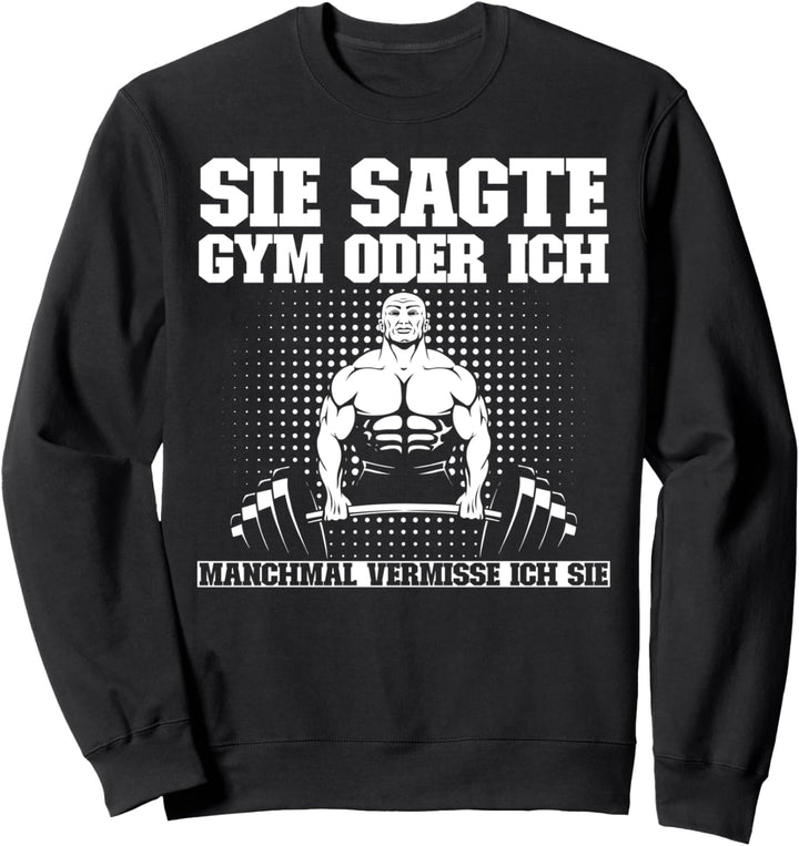 Sie Sagte Gym Oder Ich Manchmal Vermisse Ich Sie Gym Sweatshirt