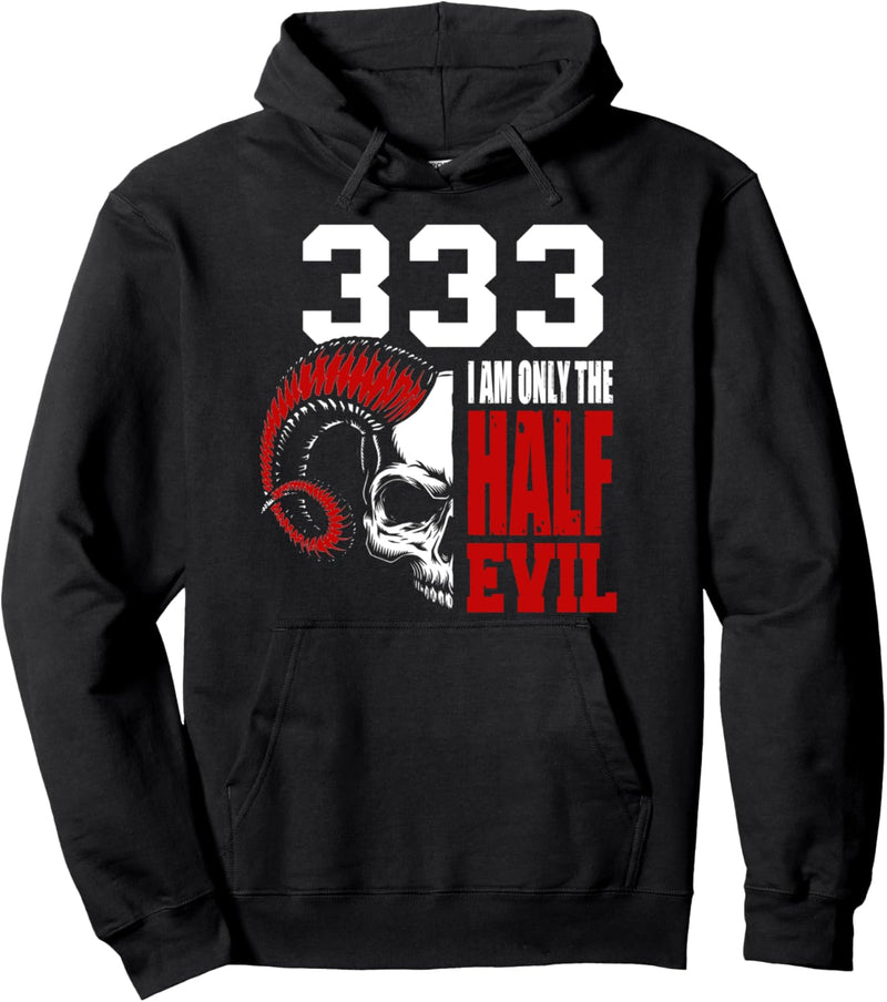 333 I am only the half devil Pullover Hoodie