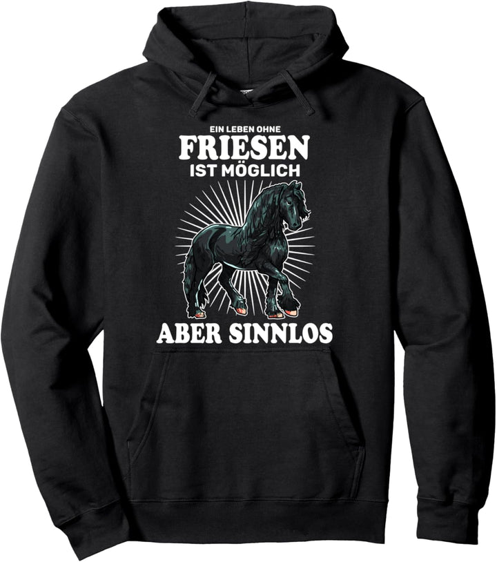 Ein Leben Ohne Friesen Ist Sinnlos Pferd Reiter Pullover Hoodie