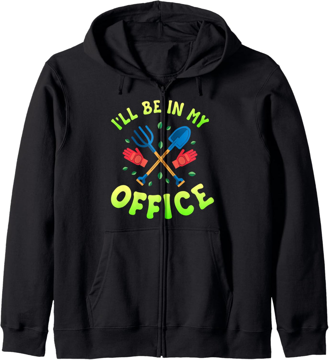 Lustiges Garten- und Hobby-Outfit mit Aufschrift „I'll be in my Office“ Kapuzenjacke