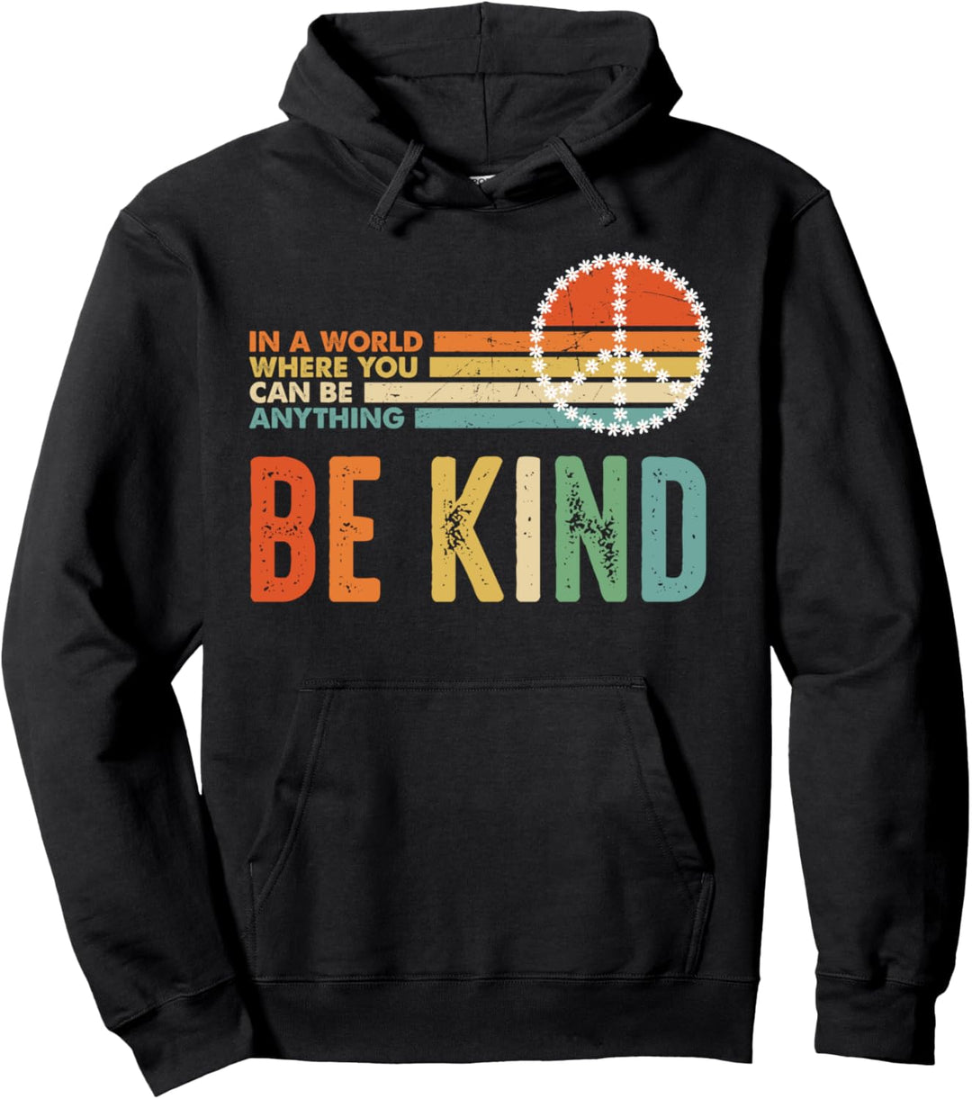 In A World Where You Can Be Anything Be Kind Sei freundlich Pullover Hoodie