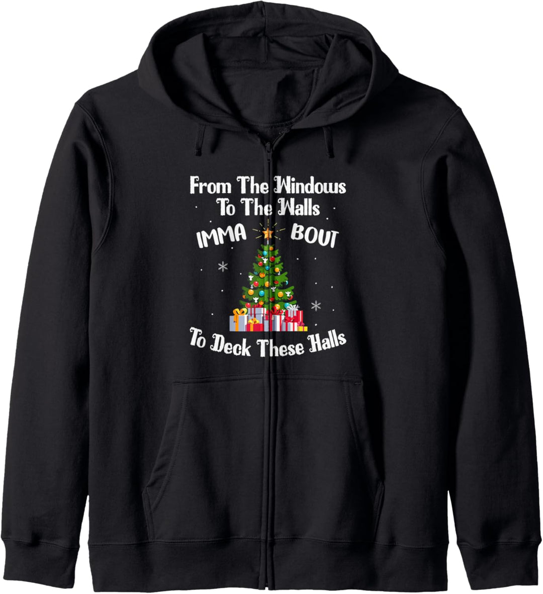 From The Windows To The Walls Imma Bout To Deck These Halls Kapuzenjacke