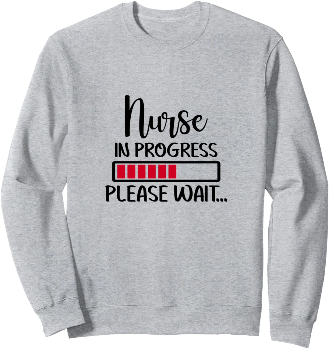 Nurse in Progress Please Wait Cute Nursing Student Sweatshirt