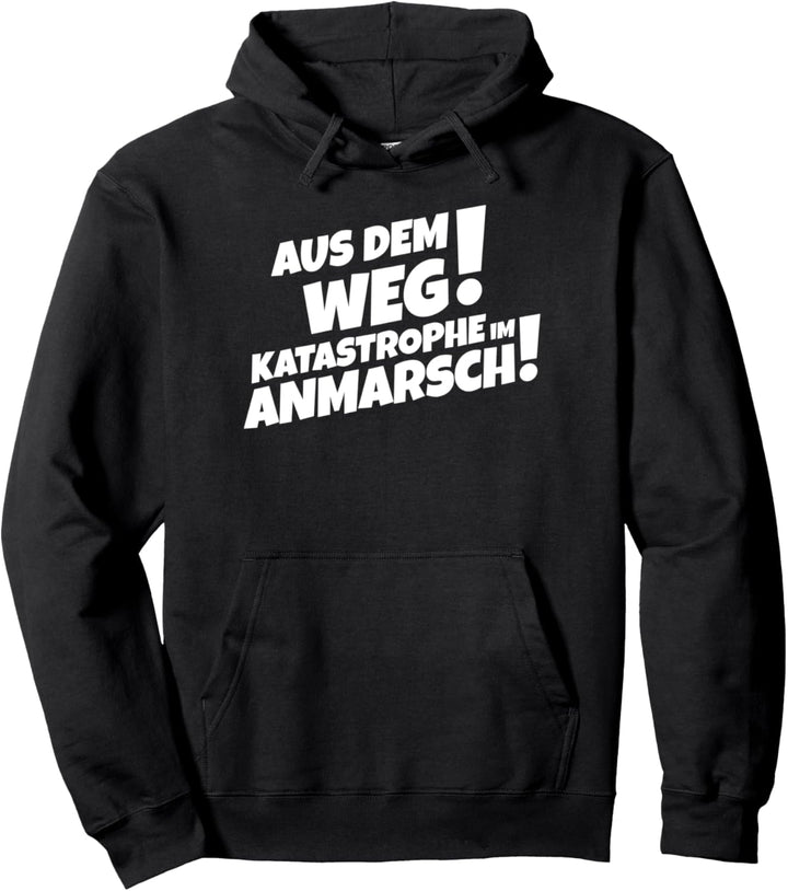Aus Dem Weg! Katastrophe Im Anmarsch! Pullover Hoodie