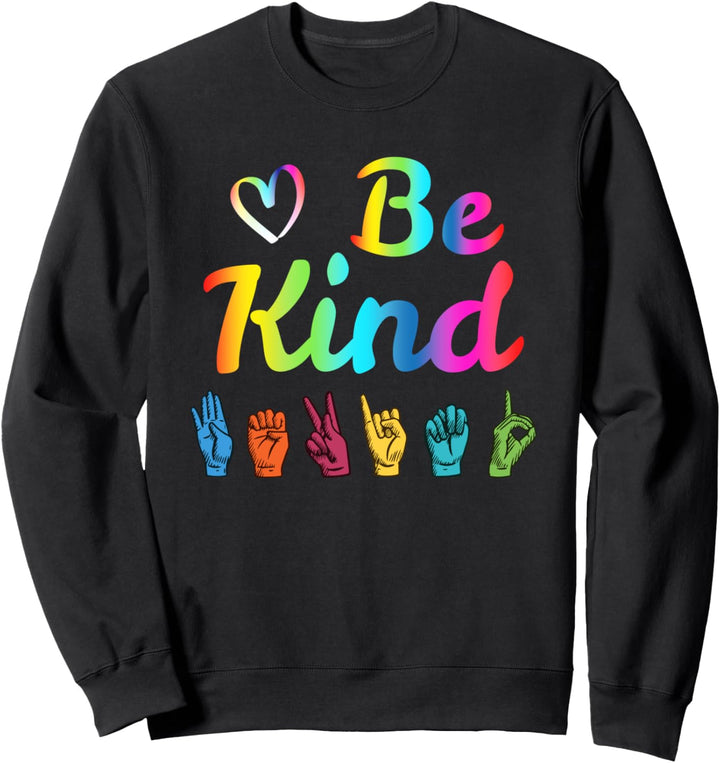 Be Kind Love ASL Sign Language Nonverbal Teacher Student Sweatshirt