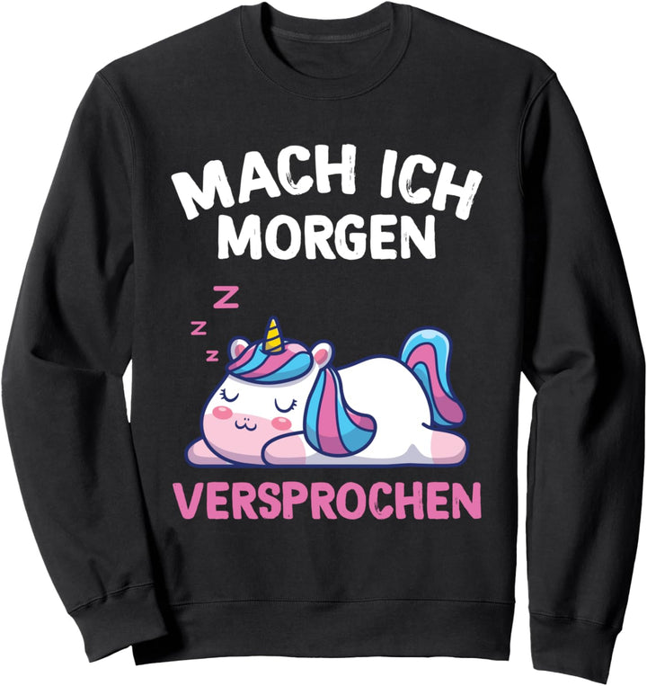 Mach Ich Morgen Versprochen Einhorn Faulenzer Chill Sweatshirt