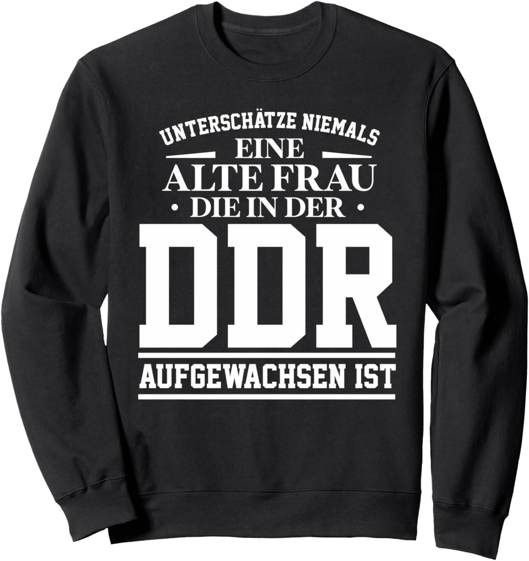 DDR Ossi Ostdeutschland Spruch alte Frau Geschenk Sweatshirt