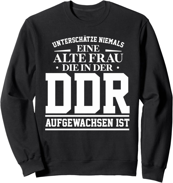 DDR Ossi Ostdeutschland Spruch alte Frau Geschenk Sweatshirt