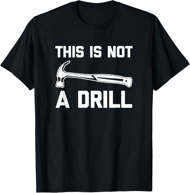 Lustiges T-Shirt mit Aufschrift "This Is Not A Drill" T-Shirt
